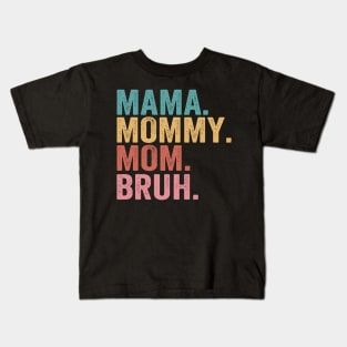 Mama-Mommy-Mom-Bruh Kids T-Shirt